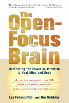 Book cover of The Open-Focus Brain: Harnessing the Power of Attention to Heal Mind and Body