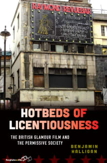 Book cover of Hotbeds of Licentiousness: The British Glamour Film and the Permissive Society