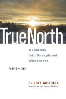 Book cover of True North: A Journey Into Unexplored Wilderness