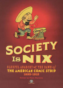 Book cover of Society is Nix: Gleeful Anarchy at the Dawn of the American Comic Strip 1895-1915