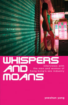 Book cover of Whispers and Moans: Interviews with the Men and Women of Hong Kong's Sex Industry