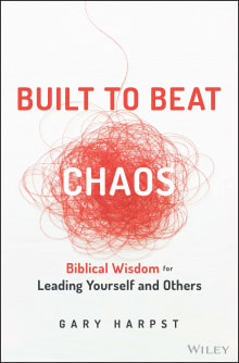 Book cover of Built to Beat Chaos: Biblical Wisdom for Leading Yourself and Others