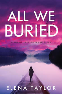 Book cover of All We Buried: A Sheriff Bet Rivers Mystery