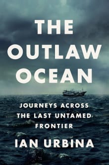 Book cover of The Outlaw Ocean: Journeys Across the Last Untamed Frontier