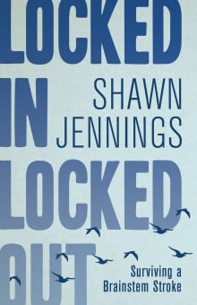 Book cover of Locked In Locked Out: Surviving a Brainstem Stroke