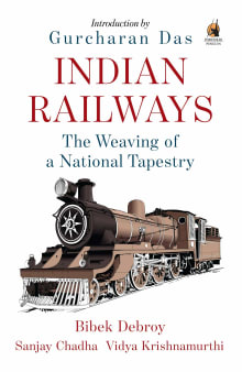 Book cover of Indian Railways: The Weaving of a National Tapestry
