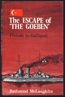 Book cover of The Escape of the Goeben: Prelude to Gallipoli