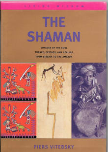 Book cover of The Shaman: Voyages of the Soul - Trance, Ecstasy and Healing from Siberia to the Amazon