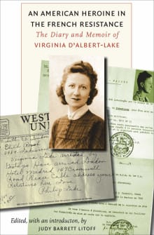 Book cover of An American Heroine in the French Resistance: The Diary and Memoir of Virginia d'Albert-Lake