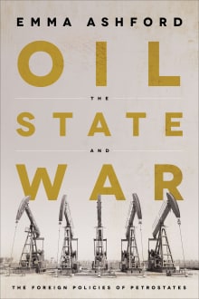 Book cover of Oil, the State, and War: The Foreign Policies of Petrostates