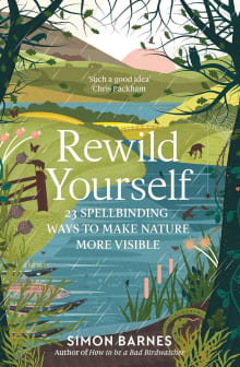 Book cover of Rewild Yourself: 23 Spellbinding Ways to Make Nature More Visible
