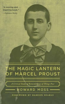 Book cover of The Magic Lantern of Marcel Proust: A Critical Study of Remembrance of Things Past