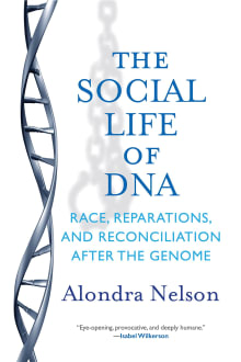 Book cover of The Social Life of DNA: Race, Reparations, and Reconciliation After the Genome