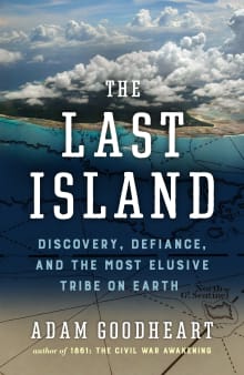 Book cover of The Last Island: Discovery, Defiance, and the Most Elusive Tribe on Earth