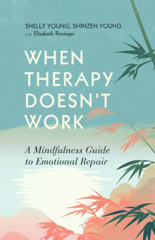 Book cover of When Therapy Doesn't Work: A Mindfulness Guide to Emotional Repair