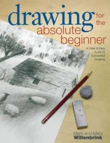 Book cover of Drawing for the Absolute Beginner: A Clear & Easy Guide to Successful Drawing