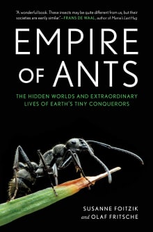 Book cover of Empire of Ants: The Hidden Worlds and Extraordinary Lives of Earth's Tiny Conquerors