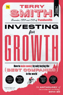 Book cover of Investing for Growth: How to Make Money by Only Buying the Best Companies in the World - An Anthology of Investment Writing, 2010-20