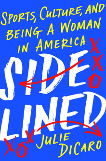 Book cover of Sidelined: Sports, Culture, and Being a Woman in America