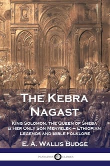 Book cover of The Kebra Nagast: King Solomon, The Queen of Sheba & Her Only Son Menyelek - Ethiopian Legends and Bible Folklore