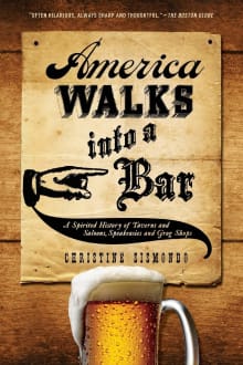 Book cover of America Walks Into a Bar: A Spirited History of Taverns and Saloons, Speakeasies and Grog Shops