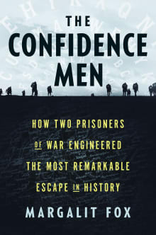 Book cover of The Confidence Men: How Two Prisoners of War Engineered the Most Remarkable Escape in History