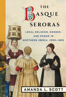 Book cover of The Basque Seroras: Local Religion, Gender, and Power in Northern Iberia, 1550-1800