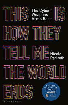 Book cover of This Is How They Tell Me the World Ends: The Cyberweapons Arms Race