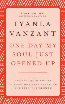 Book cover of One Day My Soul Just Opened Up: 40 Days and 40 Nights Toward Spiritual Strength and Personal Growth