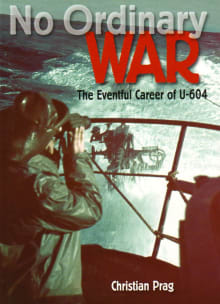 Book cover of No Ordinary War: The Eventful Career of U-604