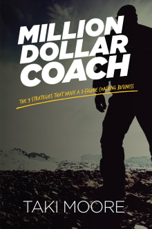 Book cover of Million Dollar Coach: The 9 Strategies That Drive A 7-Figure Coaching Business