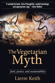 Book cover of The Vegetarian Myth: Food, Justice, and Sustainability