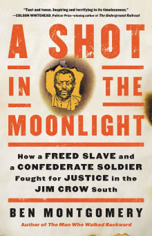 Book cover of A Shot in the Moonlight: How a Freed Slave and a Confederate Soldier Fought for Justice in the Jim Crow South
