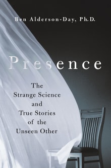 Book cover of Presence: The Strange Science and True Stories of the Unseen Other