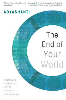 Book cover of The End of Your World: Uncensored Straight Talk on the Nature of Enlightenment