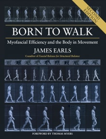 Book cover of Born to Walk: Myofascial Efficiency and the Body in Movement