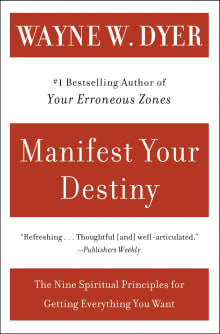 Book cover of Manifest Your Destiny: Nine Spiritual Principles for Getting Everything You Want