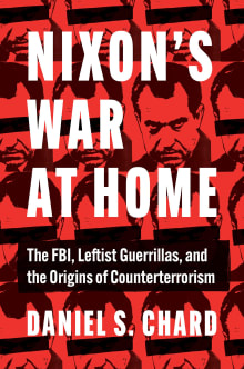 Book cover of Nixon's War at Home: The FBI, Leftist Guerrillas, and the Origins of Counterterrorism