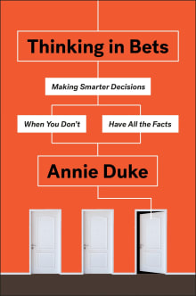 Book cover of Thinking in Bets: Making Smarter Decisions When You Don't Have All the Facts