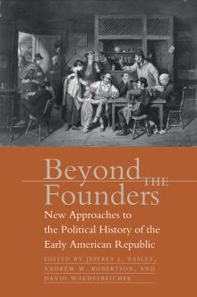 Book cover of Beyond the Founders: New Approaches to the Political History of the Early American Republic