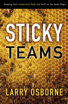 Book cover of Sticky Teams: Keeping Your Leadership Team and Staff on the Same Page