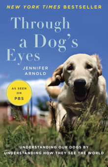 Book cover of Through a Dog's Eyes: Understanding Our Dogs by Understanding How They See the World