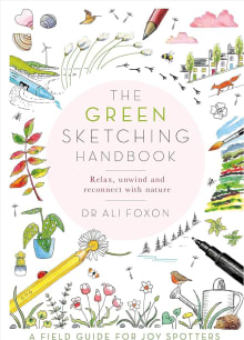 Book cover of The Green Sketching Handbook: Relax, Unwind and Reconnect with Nature