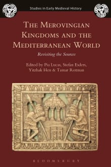 Book cover of The Merovingian Kingdoms and the Mediterranean World: Revisiting the Sources