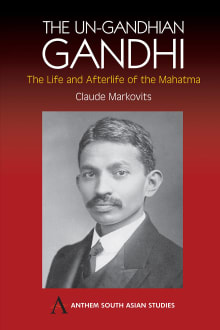 Book cover of The Un-Gandhian Gandhi: The Life and Afterlife of the Mahatma