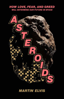 Book cover of Asteroids: How Love, Fear, and Greed Will Determine Our Future in Space