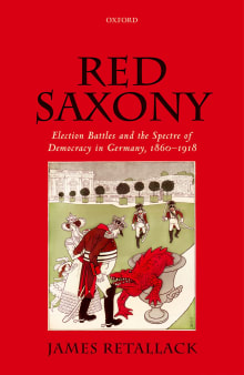 Book cover of Red Saxony: Election Battles and the Spectre of Democracy in Germany, 1860-1918