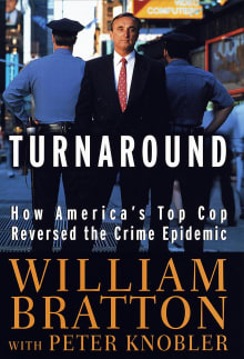 Book cover of The Turnaround: How America's Top Cop Reversed the Crime Epidemic