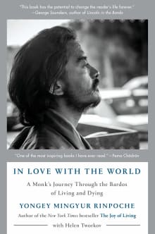 Book cover of In Love with the World: A Monk's Journey Through the Bardos of Living and Dying