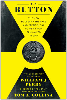 Book cover of The Button: The New Nuclear Arms Race and Presidential Power from Truman to Trump